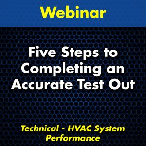 Five Steps to Completing an Accurate Test Out Webinar