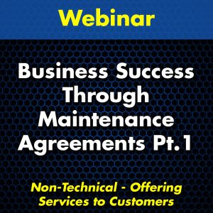 Business Success Through Maintenance Agreements Part 1 Webinar