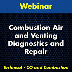 Combustion Air and Venting Diagnostics and Repair Webinar