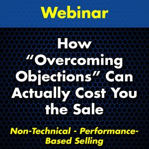 How "Overcoming Objections" Can Actually Cost You the Sale Webinar