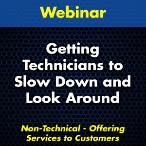 Getting Technicians to Slow Down and Look Around Webinar