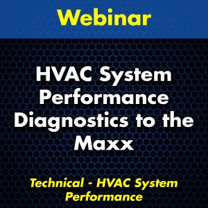 HVAC System Performance Diagnostics to the Maxx Webinar