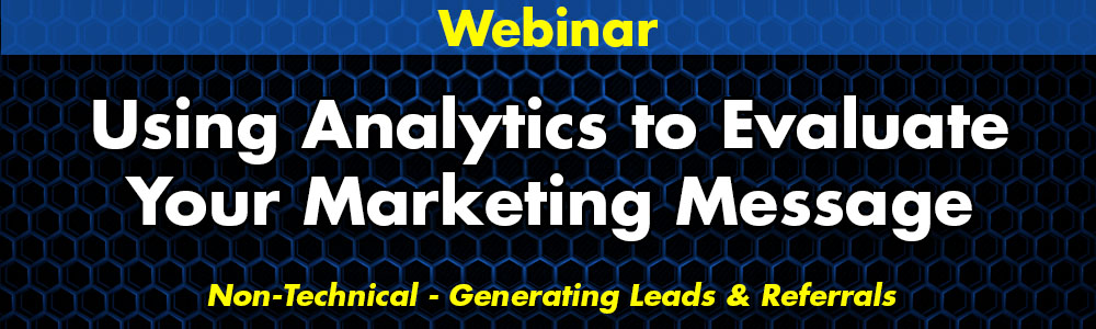 Using Analytics to Evaluate Your Marketing Message Webinar