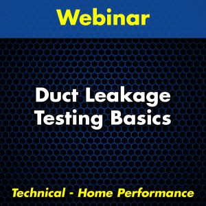 Duct Leakage Testing Basics Webinar