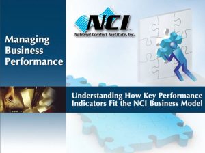 Managing Business Performance - Understanding How Key Performance Indicators Fit the NCI Business Model